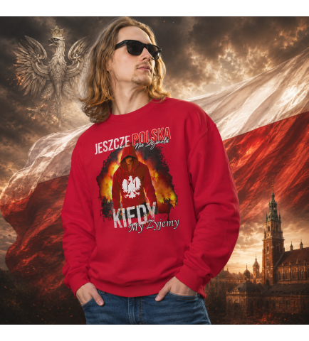 Bluza PATRIOTYCZNI  KIEDY MY ŻYJEMY